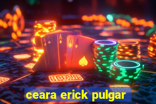 ceara erick pulgar
